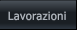 Lavorazioni Lavorazioni